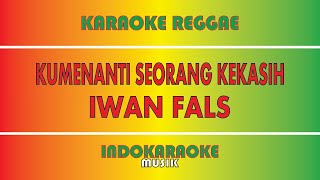 KUMENANTI SEORANG KEKASIH  IWAN FALS KARAOKE REGGAE [upl. by Trautman]