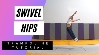 SWIVEL HIPS TRAMPOLINE TUTORIAL [upl. by Malca361]