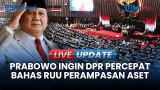 🔴LIVE UPDATE DPR SiapSiap Prabowo Akan Keluarkan Surpres RUU Perampasan Aset Sepulang Luar Negeri [upl. by Eimaj]