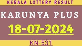 18 JULY 2024 RESULT KARUNYA PLUS KN531 KERALA LOTTERY [upl. by Ennairek]