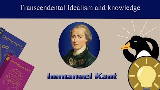 Transcendental Idealism and Knowledge  Immanuel Kant 1 [upl. by Ericka]