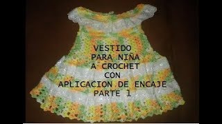 PARTE 1 DE 3 VESTIDO A CROCHET PARA NIÑA CON APLICACIÓN DE ENCAJE CANESÚ  Labores Angélika [upl. by Naesed]