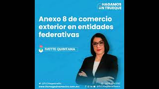 Episodio 38 Anexo 8 de comercio exterior en entidades federativas ⋅ Con Ivette Quintana [upl. by Aerda]