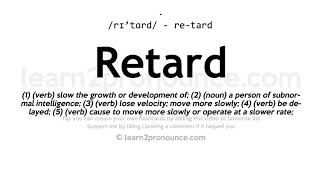 Pronunciation of Retard  Definition of Retard [upl. by Odradlig]