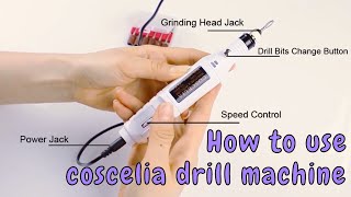 ❤Coscelia  How to Use Electric Nail Drill Machine ❤ [upl. by Kcolttam]