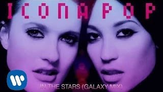 Icona Pop  In The Stars Galaxy Mix OFFICIAL AUDIO [upl. by Ecyaj17]