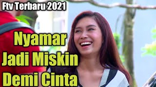 FTV Terbaru Anak Orang Kaya Nyamar Jadi Orang Miskin Demi Masa Depan [upl. by Felicity]