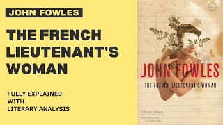 John Fowles  The French Lieutenant’s Woman Fully Explained Plot Summary with Literary Analysis [upl. by Wenn]