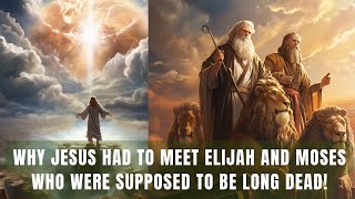 Why Jesus Had to Meet Moses and Elijah at the Mount of Transfiguration  Bible Mysteries Resolved [upl. by Tavis558]