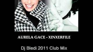 Aurela Gace  Xinxerfile Dj Bl3d1 2011 Club Mix [upl. by Eneirda948]