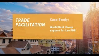 Case Study How the World Bank helped Laos reduce barriers to trade [upl. by Llenet836]