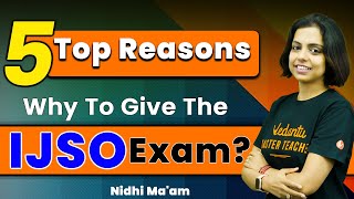 Why Should You Give IJSO Exam  Top 5 Reasons  NSEJS 2023  Junior Science  Nidhi Maam  VOS [upl. by Prissy]