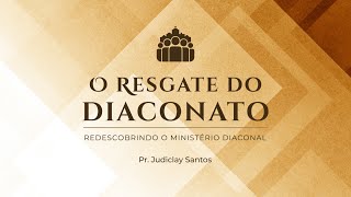 O RESGATE DO DIACONATO  Redescobrindo o Ministério Diaconal [upl. by Lello]