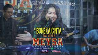 Boneka Cinta Eva Meysa NGUMPUL BARENG MEYSA ENTERTAINMENT PIMPINAN PIIN MAULANA [upl. by Sivatco341]