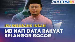 ISU INSURANS INSAN  MB Selangor Nafi Kebocoran Data Dalam Pendaftaran Polisi INSAN [upl. by Keating]