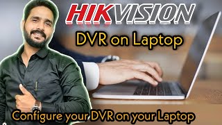 Hikvision DVR On Laptop or PC  HikConnect for PC  IVMS 4500 and IVMS 4200 configuration [upl. by Ztnarf]