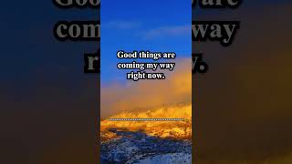 Good Things are coming my way  Positive Morning Affirmations  Good Affirmations To Start The Day [upl. by Glover835]