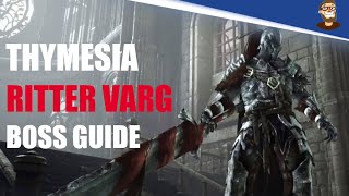 Thymesia Varg besiegen  BOSS GUIDE EASY  Ritter Varg so gehts [upl. by Norrej358]