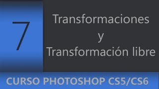 07  Transformaciones y Transformación libre en Photoshop  Curso Adobe Photoshop CS5CS6CC [upl. by Vidal865]