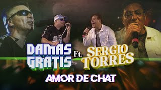 Damas Gratis amp Sergio Torres  Amor de Chat En Vivo [upl. by Rutra]