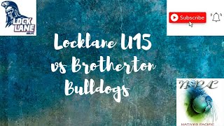 Locklane 15 vs Brotherton Bulldogs [upl. by Neeron]