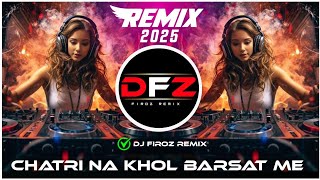 Chatri Na Khol Barsat Mein  Remix  Hindi Dj Song  Baarish  Dj Firoz [upl. by Yrrej]