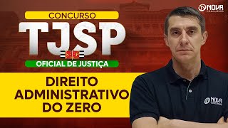 Concurso TJSP Oficial de Justiça Direito Administrativo do Zero [upl. by Karli909]