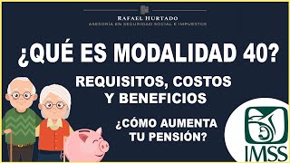 ¿QUÉ ES LA MODALIDAD 40  ¿CONVIENE EN 2021  QUE BENEFICIOS DA LA MODALIDAD 40  PENSION IMSS 1973 [upl. by Vokaay8]