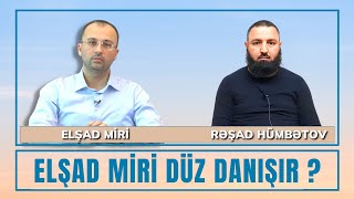 ⛔ Elşad Miri düz danışır 🌿 Rəşad Hümbətov [upl. by Nnylannej902]