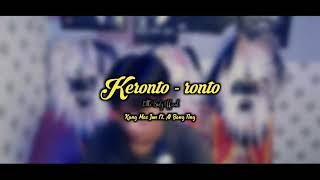 KERONTO  RONTO  Kang Mas Jun ft Al Bang Fing [upl. by Demeyer696]