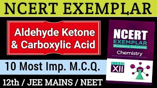 NCERT Exemplar 12th  10 Most Important MCQ  Aldehydes Ketones And Carboxylic Acid  JEE NEET [upl. by Stalk467]