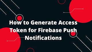 🔑 How to Generate Access Token for Firebase Push Notifications FCM in 2024 🚀📲 [upl. by Adnahsam]