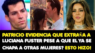 PATRICIO PARODI EVIDENCIA QUE EXTRAÑA A LUCIANA PESE A QUE EL YA SE CHAPA A OTRAS MUJERESESTO HIZO [upl. by Hermia998]