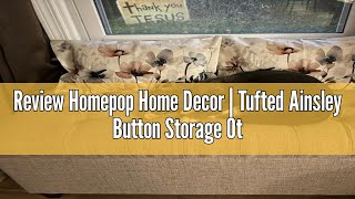 Review Homepop Home Decor  Tufted Ainsley Button Storage Ottoman Bench with Hinged Lid  Ottoman Be [upl. by Kaiulani]