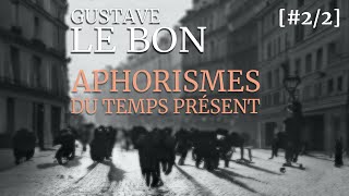 Gustave Le Bon APHORISMES DU TEMPS PRÉSENT 22 [upl. by Thar]