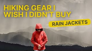 Hiking Gear I Wish I Didnt Buy amp What I Wish I Got Instead Rain Jackets [upl. by Landau]