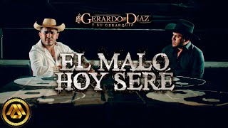 Gerardo Díaz y Su Gerarquía  El Malo Hoy Seré Video Oficial [upl. by Frangos]