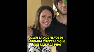 Quem são os filhos de Adriana Esteves e o que eles fazem da vida [upl. by Columba]