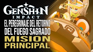 El Peregrinaje del Retorno del Fuego Sagrado  Misión principal  Genshin Impact [upl. by Htrow]