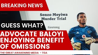 SENZO MEYIWA CASE Advocate Baloyi enjoying the benefits of Omission [upl. by Maier611]