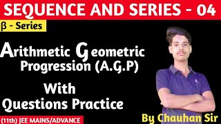 SEQUENCE AND SERIES 04  Arithmetic Geometric Progression  Class 11th chapter 02 JEEADVANCE [upl. by Aicina]