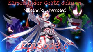 quotKAMEN RIDER GEATS DEKU IN MUSHOKU TENSEIquot texting story part 6 quotThe endquot [upl. by Sirenay]