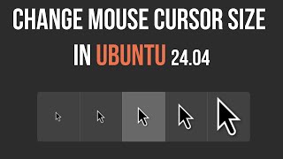 How to Change Mouse Cursor Size in Ubuntu 2404 [upl. by Mukul]