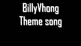 BillyVhong Theme Song [upl. by Corder777]