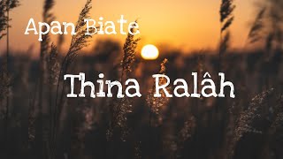 Apan Biate  Thina Ralâh  official lyrics video [upl. by Aicyla404]