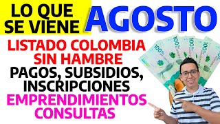 Lo que se viene AGOSTO Pagos listados Colombia Sin Hambre subsidios inscripciones consultas [upl. by Goddart161]