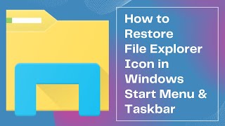 How to Restore File Explorer Icon in Windows Start Menu amp Taskbar [upl. by Esened19]