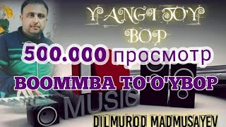 DILMUROD SUPPER TOY BOP ДИЛМУРОД СУППЕР ТУЙ БОП [upl. by Ahsaetal]