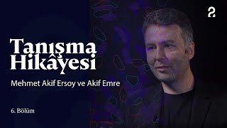 Tanışma Hikâyesi  Mehmet Akif Ersoy ve Akif Emre  6 Bölüm [upl. by Agatha]