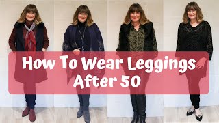 How To Wear Leggings After 50  And Still Be Stylish [upl. by Tteltrab]